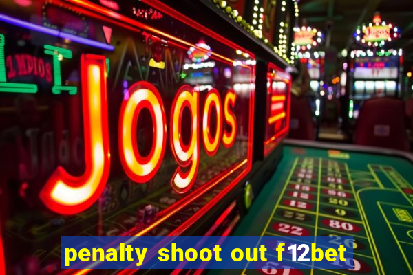 penalty shoot out f12bet